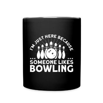 Ich bin nur wegen Bowling hier Bowling - Tasse einfarbig - Schwarz - Vorne