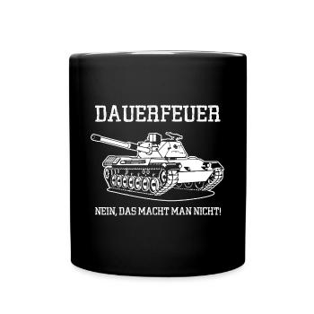 Dauerfeuer Nein Das Macht Man Nicht Panzer - Tasse einfarbig - Schwarz - Vorne