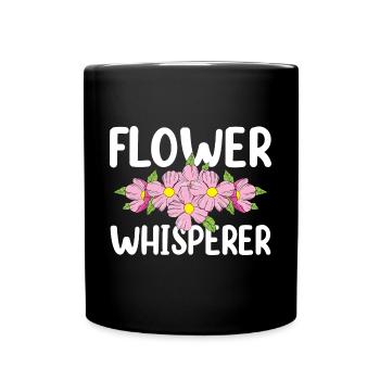 Flower Whisperer Funny Florist Gardener - Tasse einfarbig - Schwarz - Vorne