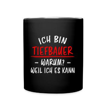 Tiefbauer Beruf Lustiger Spruch Tiefbau Geschenk - Tasse einfarbig - Schwarz - Vorne