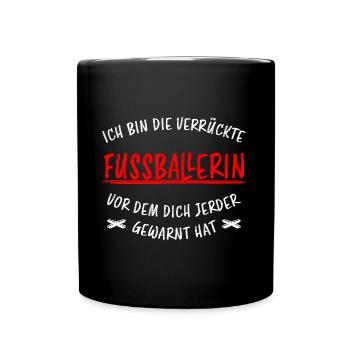 Fußballerin Spruch Sport Lustiger Fußball Geschenk - Tasse einfarbig - Schwarz - Vorne