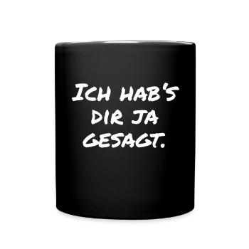 Ich hab's dir ja gesagt. - Tasse einfarbig - Schwarz - Vorne