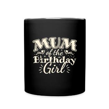 MUM OF THE BIRTHDAY GIRL - BIRTHDAY PARTY - Full Colour Mug - black - Front