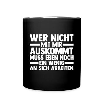 Wer Nicht Mit Mir Auskommt Muss An Sich Arbeiten - Tasse einfarbig - Schwarz - Vorne