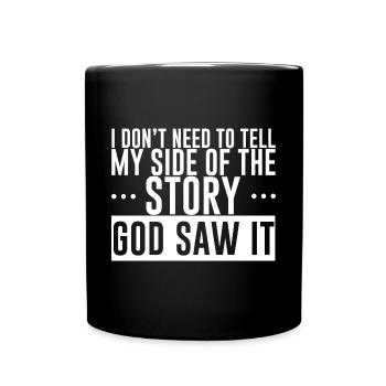 I Don't Need To Tell My Side Of The Story 2 - Full Colour Mug - black - Front