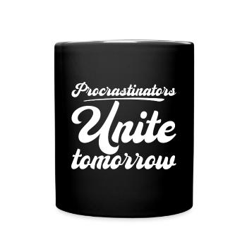 Procrastinators, Unite Tomorrow - Tasse einfarbig - Schwarz - Vorne