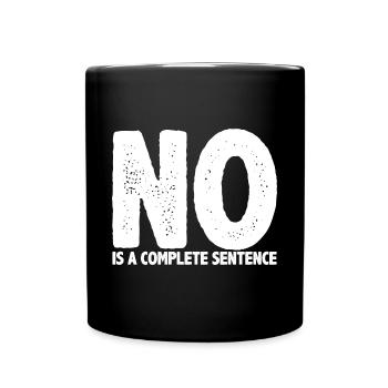 No Is A Complete Sentence 26 - Tasse einfarbig - Schwarz - Vorne