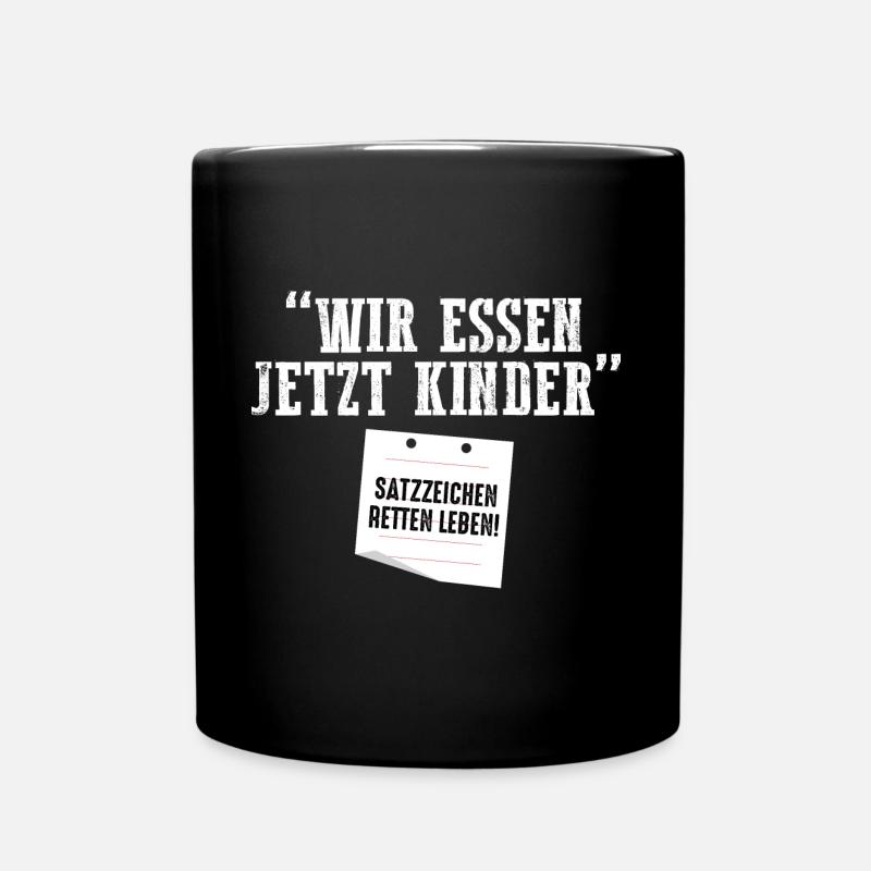 Wir Essen Jetzt Kinder Satzzeichen Retten Leben - Tasse einfarbig - Schwarz