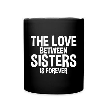 The Love Between Sisters Is Forever - Full Colour Mug - black - Front
