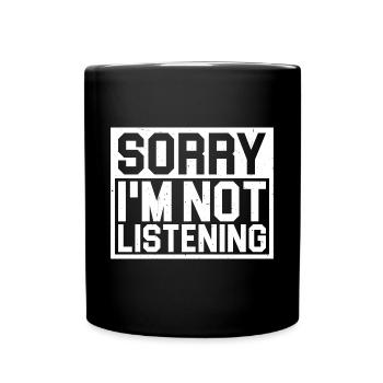 Désolé, je n’écoute pas 24 - Mug uni - noir - Devant