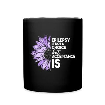 Epilepsy Is Not A Choice but Acceptance Is- - Full Colour Mug - black - Front