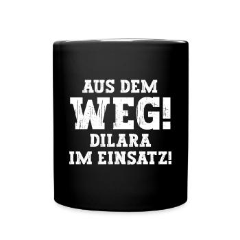 Dilara Lustiger Spruch Vorname Name Dilara - Tasse einfarbig - Schwarz - Vorne