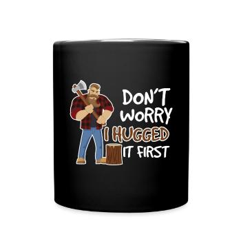 Dont Worry Hugged It First - Tasse einfarbig - Schwarz - Vorne