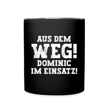 Dominic Lustiger Spruch Vorname Name Dominic - Tasse einfarbig - Schwarz - Vorne