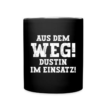 Dustin Lustiger Spruch Vorname Name Dustin - Tasse einfarbig - Schwarz - Vorne