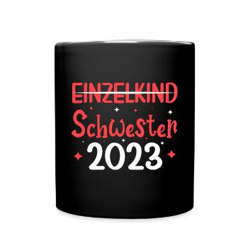 Einzelkind Schwester 2023 - Tasse einfarbig - Schwarz - Vorne