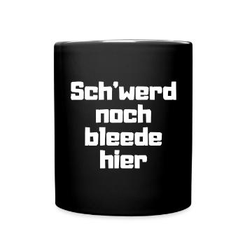 'werd noch bleede hier - Tasse einfarbig - Schwarz - Vorne