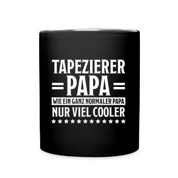 Tapezierer Lustiger Spruch Beruf Tapete Geschenk - Tasse einfarbig - Schwarz - Vorne