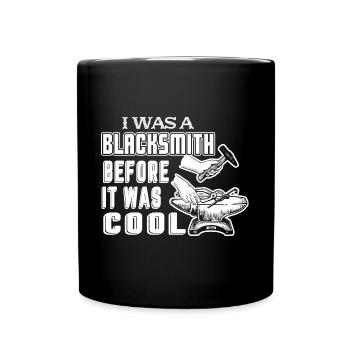 Blacksmith I Was A Blacksmith Before It Was Cool - Full Colour Mug - black - Front