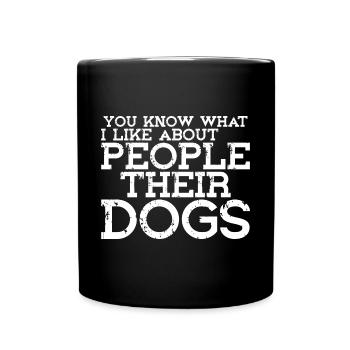 You Know What I Like About People, Their Dogs - Full Colour Mug - black - Front