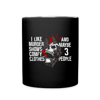 Murder Shows & Comfy Clothes and maybe 3 People - Tasse einfarbig - Schwarz - Vorne