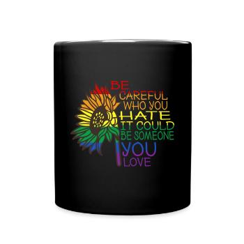 Be careful who you hate, it might - Full Colour Mug - black - Front