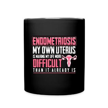 My Own Uterus Is Making My Life More Difficult - Full Colour Mug - black - Front