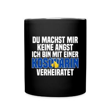 Du machst mir Keine Angst ich bin mit einer Kosova - Tasse einfarbig - Schwarz - Vorne