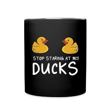 Stop Staring At My Rubber Ducks Duckling Yellow Du - Tasse einfarbig - Schwarz - Vorne