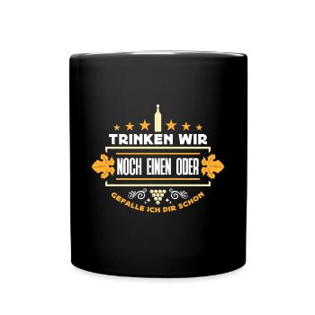 Trinken wir noch einen? Lustiger Spruch Funshirt - Tasse einfarbig - Schwarz - Vorne