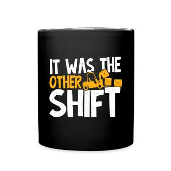 Forklift Driver Forklift Operator It Was The Other - Full Colour Mug - black - Front