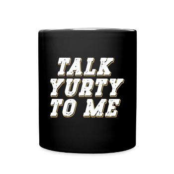 Talk Yurty To Me - Funny Yurt Lover Nature - Full Colour Mug - black - Front