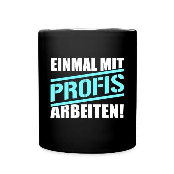Nur einmal mit Profis arbeiten - Tasse einfarbig - Schwarz - Vorne