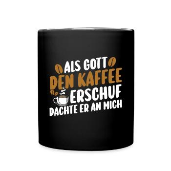 Als Gott Den Kaffee Erschuf Dachte Er An Mich - Tasse einfarbig - Schwarz - Vorne