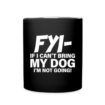Pour info, si je ne peux pas amener mon chien, je n’y vais pas ! - Mug uni - noir - Devant
