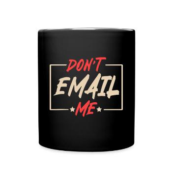 Don't Email Me - Humor in the Office - Full Colour Mug - black - Front