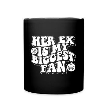 Her Ex Is My Biggest Fan Ex-Girlfriend Break Up - Tasse einfarbig - Schwarz - Vorne