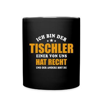 Ich bin der Tischler - einer von uns hat Recht - Tasse einfarbig - Schwarz - Vorne
