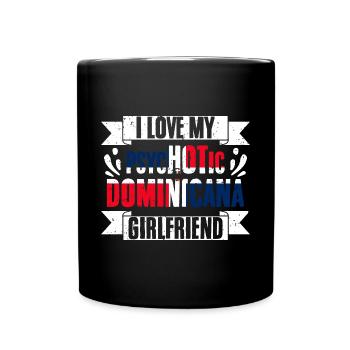 I Love My Psychotic Dominicana Girlfriend Funny - Tasse einfarbig - Schwarz - Vorne