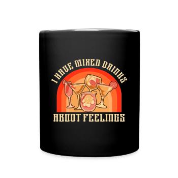Gemischte Gefühle Und Exquisite Drinks - Tasse einfarbig - Schwarz - Vorne