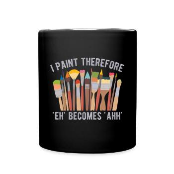 Funny Art Painter I Paint Therefore Gift Idea - Full Colour Mug - black - Front