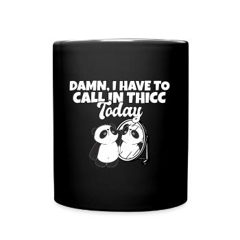 Merde, je dois appeler Thicc aujourd’hui Jeu de mots drôle de panda - Mug uni - noir - Devant