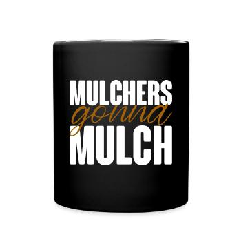 Les broyeurs vont au paillis - Mug uni - noir - Devant