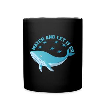 Watch And Let It Go Whale Lover Whales Aquarist - Tasse einfarbig - Schwarz - Vorne