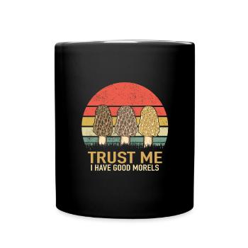Morchelpilze Jahrgang Vertrauen Sie mir, ich habe gute Morchel - Tasse einfarbig - Schwarz - Vorne