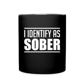Ich identifiziere mich als nüchtern und stolz! - Tasse einfarbig - Schwarz - Vorne