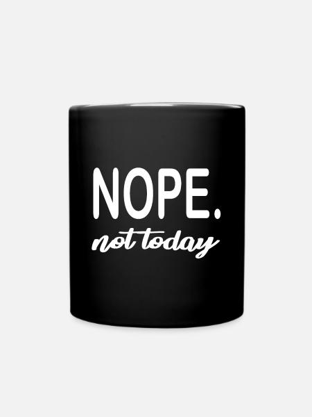 NOPE. not today - Tasse einfarbig - Schwarz