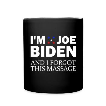 In Joe Biden and I Forgot This Message Anti B - Full Colour Mug - black - Front
