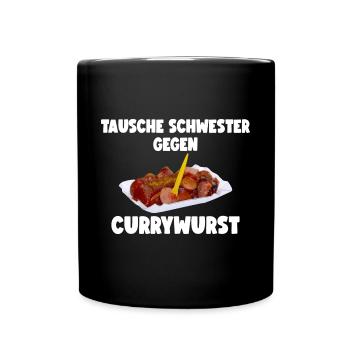 TAUSCHE SCHWESTER GEGEN CURRYWURST - Tasse einfarbig - Schwarz - Vorne