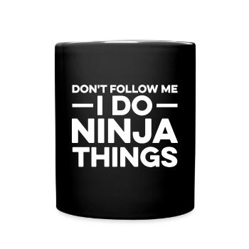 Folgen Sie mir nicht - ich mache Ninja-Sachen - Tasse einfarbig - Schwarz - Vorne